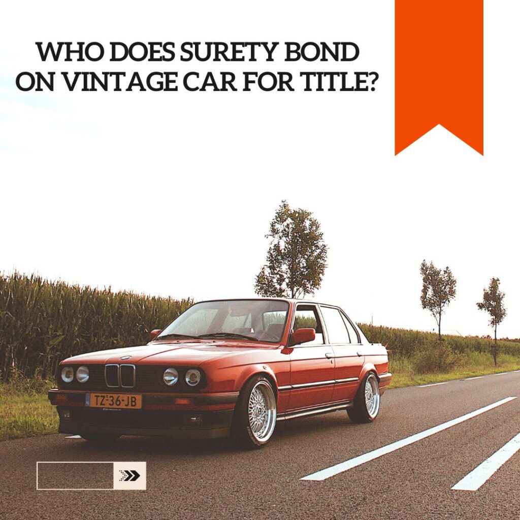 Who does Surety Bond on Vintage Car for Title? - A vintage BMW car on a road. Red vintage car.